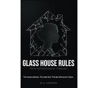 Glass House Rules: An AI Psychological Thriller: A Domestic Suspense Novel with Unreliable Narrator and Twists