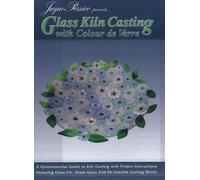 Glass Kiln Casting: With Color De Verre: With Colour De Verre
