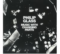 GLASS, Philip - Music With Changing Parts (reissue) - HEAVYWEIGHT VINYL 2XLP