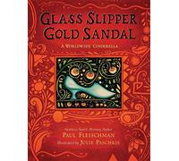 Glass Slipper, Gold Sandal: A Worldwide Cinderella: A Worldwide Cinderella (Worldwide Stories)