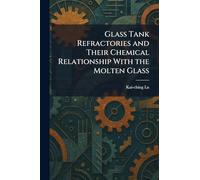 Glass Tank Refractories and Their Chemical Relationship With the Molten Glass