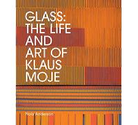 Glass: The Life and Art of Klaus Moje