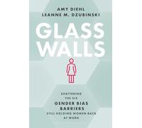 Glass Walls: Shattering the Six Gender Bias Barriers Still Holding Women Back at Work
