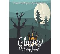 Glasses By Henry James Annotated.