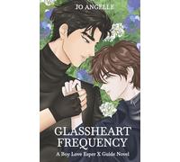 Glassheart Frequency: A Boy Love Esper X Guide Novel