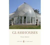 Glasshouses (Shire Library) by Fiona Grant (June 13, 2013) Paperback