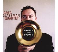 Glassman, Greg Quartet - Onward & Upward