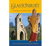 Glastonbury: A Pilgrim's Companion