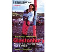 Glastonbury: An Oral History of the Music, Mud and Magic by Aubrey, Crispin, Shearlaw, John (June 2, 2005) Paperback