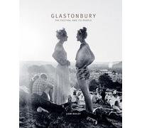 Glastonbury: The Festival and Its People