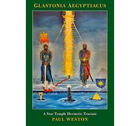 Glastonia Aegyptiacus: A Star Temple Hermetic Tractate