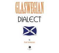 Glaswegian Dialect: A Selection of Words and Anecdotes from Glasgow