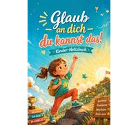 Glaub an dich - du kannst das!: Kinder-Notizbuch (Sternenmut - Mutmacher für kleine Herzen)