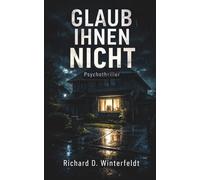 Glaub ihnen nicht: Ein Psychothriller über eine tote Schwester, eine letzte Warnung und eine Straße voller Lügen