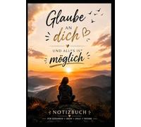 Glaube an dich: und alles ist möglich