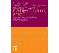 Glaubiger, Schuldner, Arme: Netzwerke Und Die Rolle Des Vertrauens <|