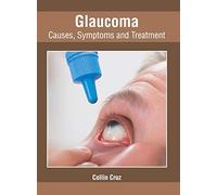 Glaucoma: Causes, Symptoms and Treatment