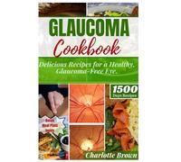 GLAUCOMA COOKBOOK: Delicious Recipes for a Healthy, Glaucoma-Free Eye