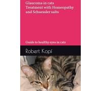 Glaucoma in cats - Treatment with Homeopathy and Schuessler salts: Guide to healthy eyes in cats