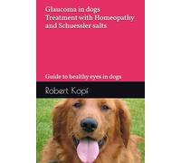 Glaucoma in dogs - Treatment with Homeopathy and Schuessler salts: Guide to healthy eyes in dogs