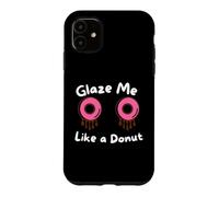 Glaze Me Like a Donut Funny Sassy Dirty Jokes About Doughnut Case for iPhone 11