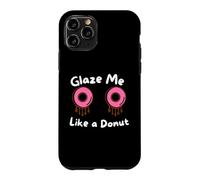 Glaze Me Like a Donut Funny Sassy Dirty Jokes About Doughnut Case for iPhone 11 Pro