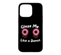Glaze Me Like a Donut Funny Sassy Dirty Jokes About Doughnut Case for iPhone 15 Pro Max