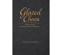 Glazed Chaos: A Beauty Journal for Rituals, Routines & Radiance