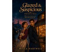 Glazed & Suspicious: A Cozy Mystery Romance in a Charming Cornwall Bakery with a Swoony Detective and Small-Town Secrets (Saltwind Cove Mysteries)