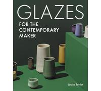Glazes for the Contemporary Maker