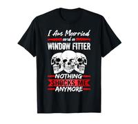 Glazier I Am Married And A Window Fitter T-Shirt