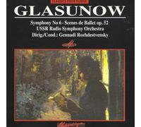 Glazunov: Symphony 6 in C Minor Op. 58 / Ballet Scenes Op. 52