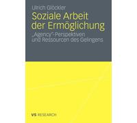 Glckler - Soziale Arbeit der Ermglichung 'Agency'-Perspektiven und - M555z