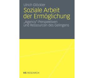 Glckler - Soziale Arbeit der Ermglichung 'Agency'-Perspektiven und - X555z