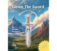 Gleam The Sword: Mended by Friendship (Kingdom Series)