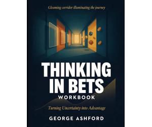 Gleaming Corridor Illuminating The Journey Thinking In Bets: Training Uncertainty Into Advantage