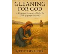 Gleaning for God: A Kingdom Economics Model for Multiplying Generosity (Walking in the Light Series)