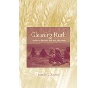 Gleaning Ruth: A Biblical Heroine and Her Afterlives (Studies on Personalities of the Old Testament)