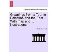 Gleanings from a Tour in Palestine and the East ... with Map and ... Illustrations.
