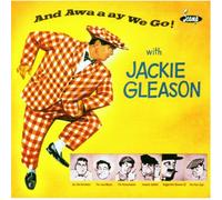 Gleason, Jackie - And Awaaay We Go!