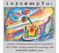Glebov, Margarita - Impromptu - Extemporaneous piano compositions 1821-2008