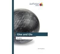 Glee and Glo: A story
