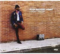 Glen Anthony Henry - I Don't Know