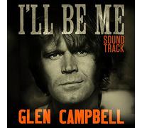 Glen Campbell I'll Be Me Soundtrack by Glen Campbell