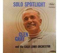 Glen Gray And The Casa Loma Orchestra - Solo Spotlight
