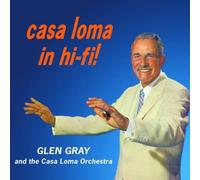 Glen Gray & The Casa Loma Ochestra - Casa Loma In Hi-Fi! [Us Import]