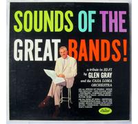 Glen Gray & The Casa Loma Orchestra - Sounds Of The Great Bands!