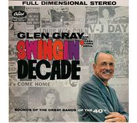 Glen Gray & The Casa Loma Orchestra - Swingin' Decade