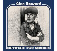 Glen Hansard - Between Two Shores