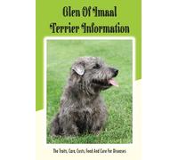 Glen of Imaal Terrier Information: The Traits, Care, Costs, Feed And Cure For Diseases: Treating A Glen Of Imaal Terrier Guide